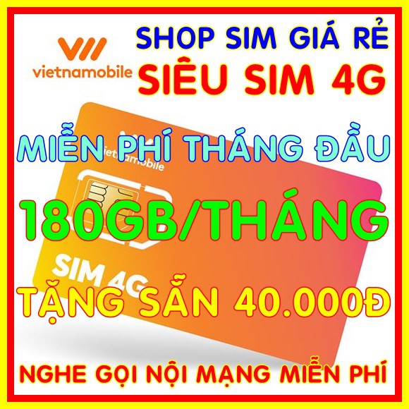 Siêu sim 4G có 180Gb/Tháng Miễn phí tháng đầu + Tặng Sẵn 40.000đ + Nghe Gọi Nội Mạng Miễn Phí - Shop sim giá rẻ