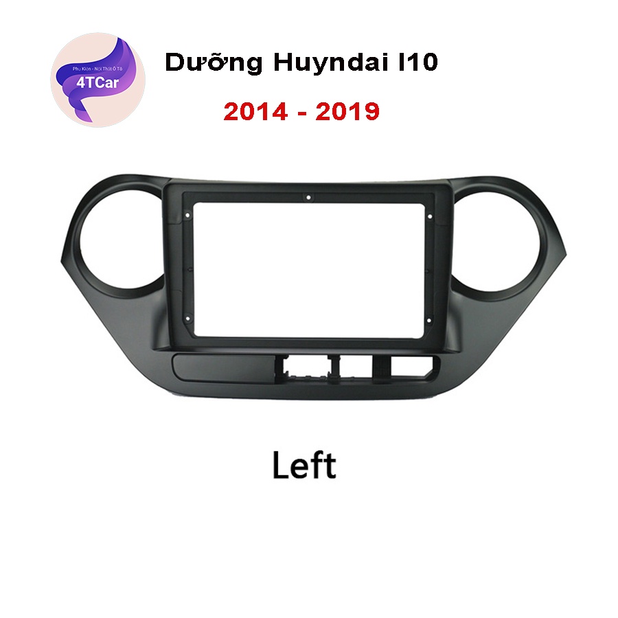 Mặt dưỡng Huyndai i10 2014-2019 (9 inch)