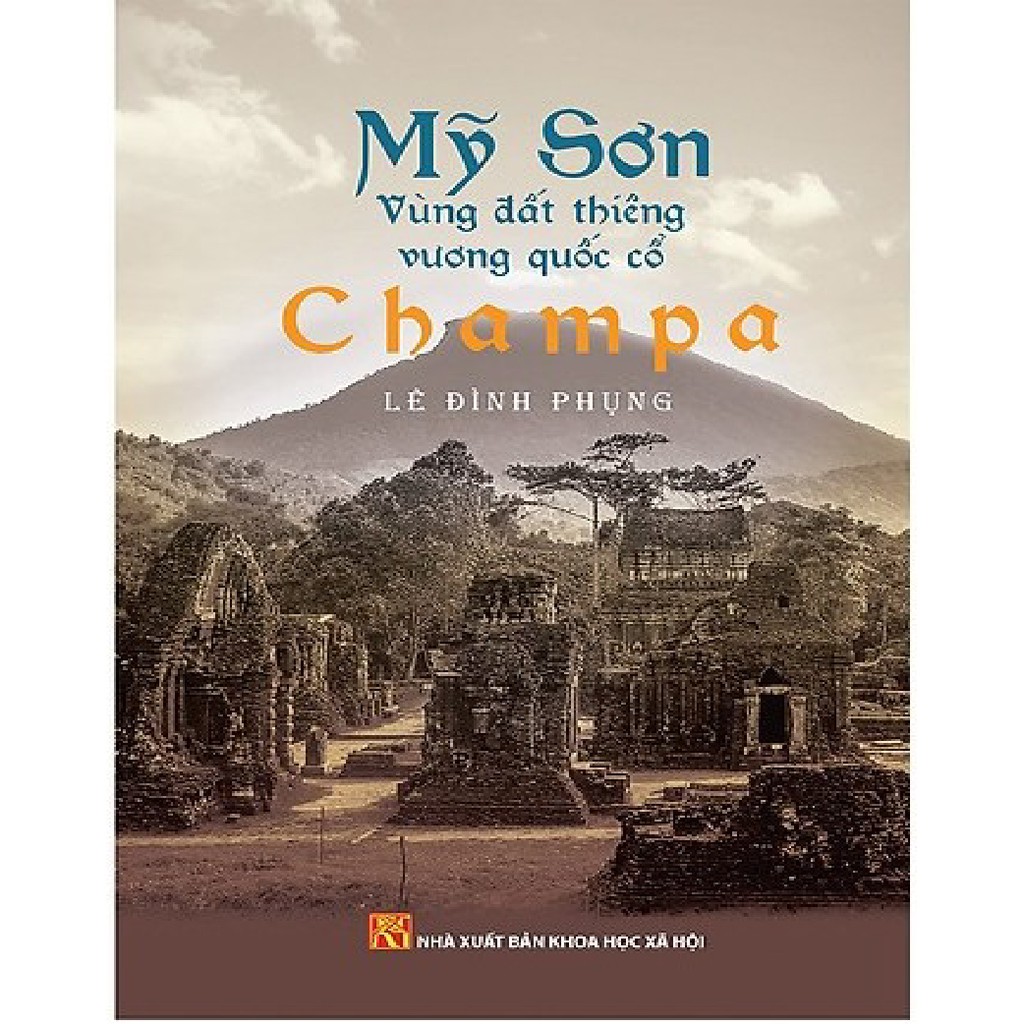 Sách Mỹ Sơn Vùng Đất Thiêng Vương Quốc Cổ Champa