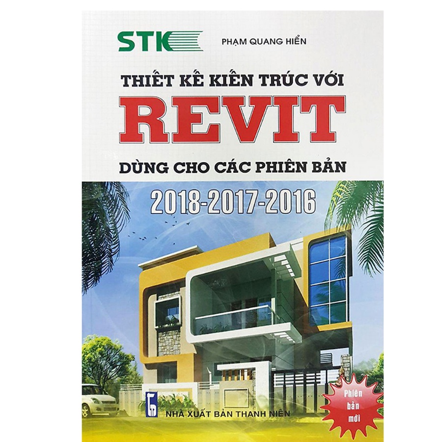 Sách - Thiết Kế Kiến Trúc Với REVIT Dùng Cho Các Phiên Bản 2018 - 2017 - 2016