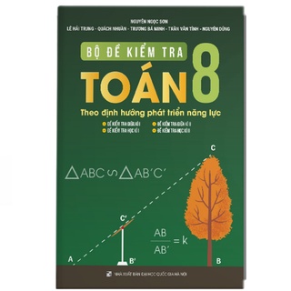 Sách Bộ Đề Kiểm tra Toán 8 - Theo định hướng phát triển năng lực