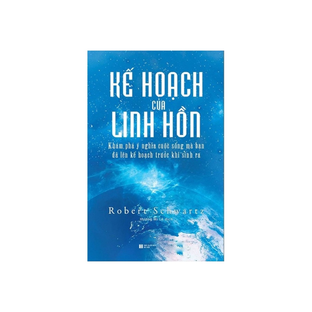 sách - Kế Hoạch Của Linh Hồn Khám Phá Ý Nghĩa Cuộc Sống Mà Bạn Đã Lên Kế Hoạch Trước Khi Sinh Ra