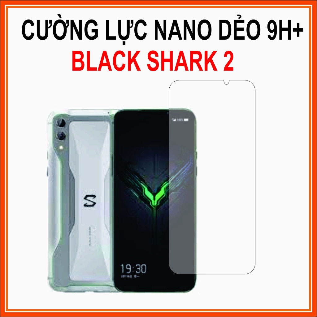 Cường lực Xiaomi BLACK SHARK 2 Cường lực nano dẻo 9H+