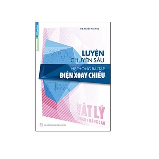 Sách - Luyện chuyên sâu hệ thống bài tập điện xoay chiều Vật lý (cơ bản và nâng cao)