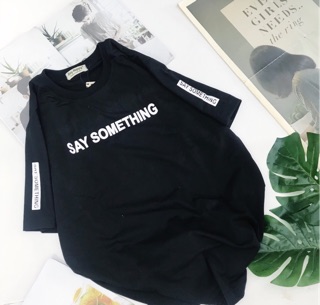 Áo thun SAY HAPPY chữ Say Something