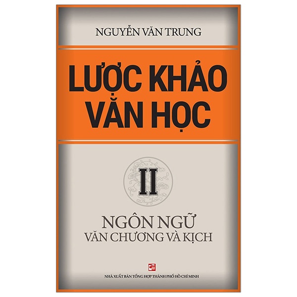 [Mã BMBAU50 giảm 7% đơn 99K] Sách Lược khảo văn học Tập 2: Ngôn ngữ Văn Chương và Kịch