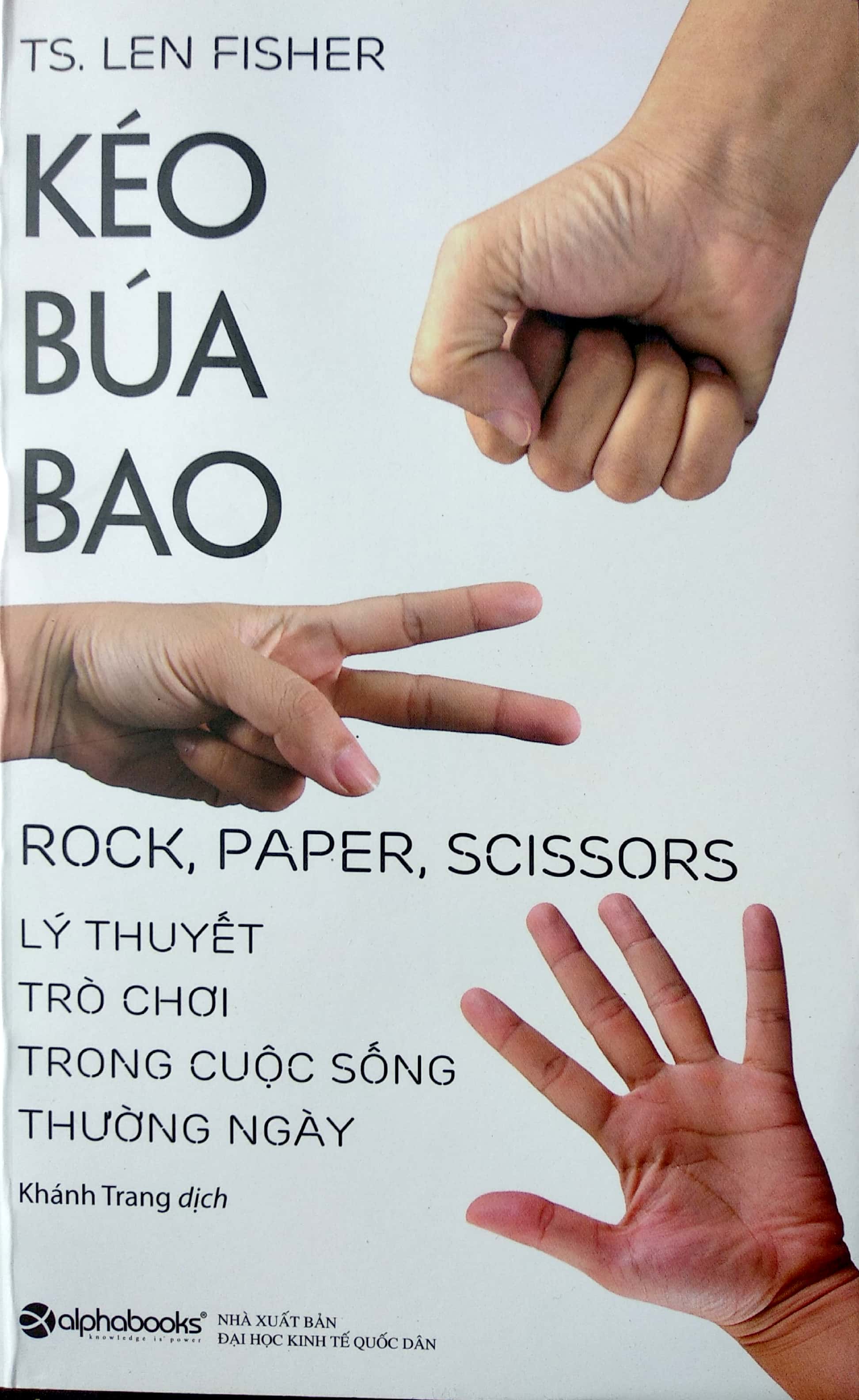 Sách Kéo, Búa, Bao - Lý Thuyết Trò Chơi Trong Cuộc Sống Thường Ngày (Tái Bản 2018)