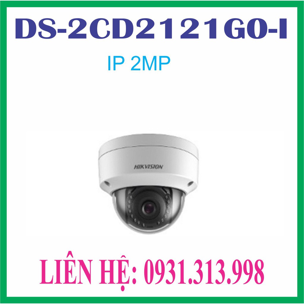 Camera IP Dome hồng ngoại 2.0 Megapixel HIKVISION DS-2CD2121G0-I