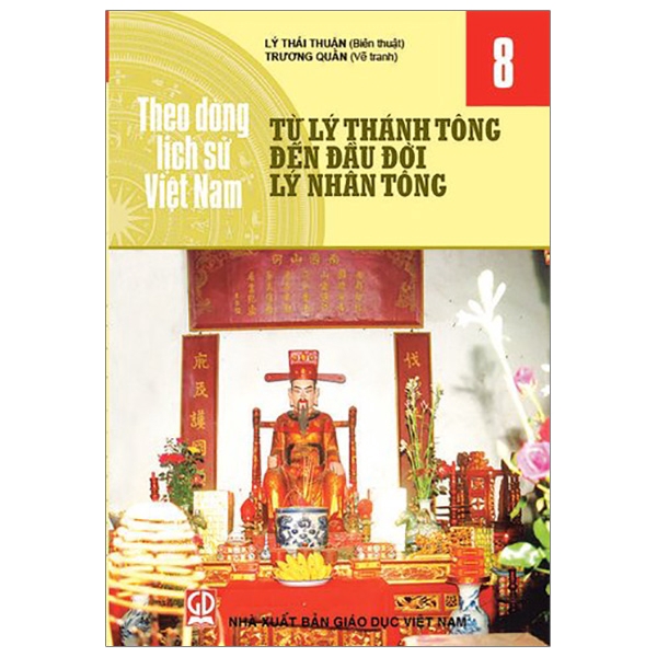 Sách - Theo Dòng Lịch Sử Việt Nam - Tập 8: Từ Lý Thánh Tông Đến Đầu Đời Lý Nhân Tông