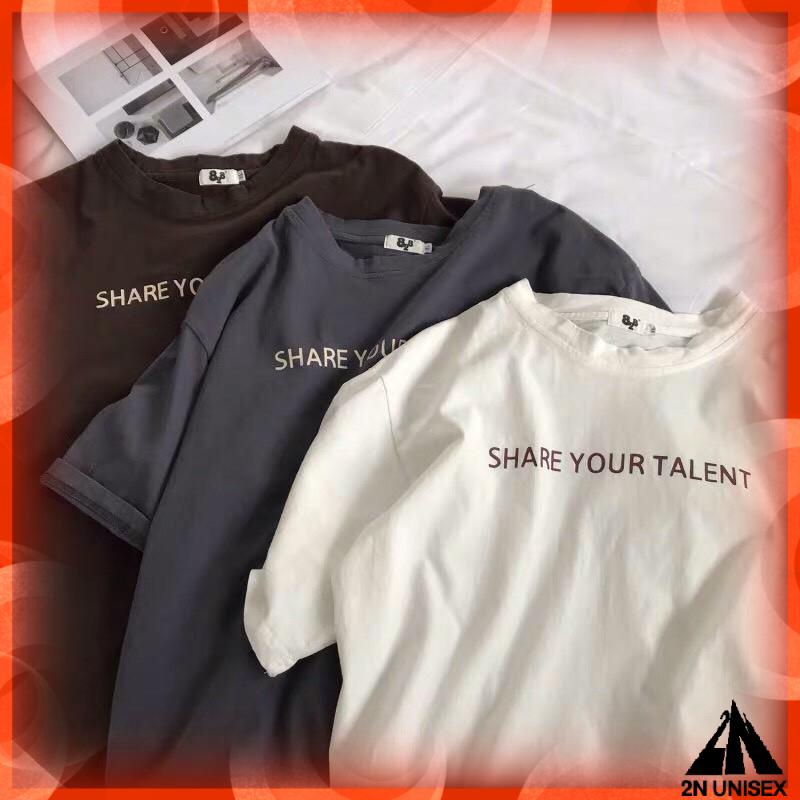 Áo thun tay lỡ form rộng - phông nam nữ cotton oversize - T shirt Share your talent - 2N Unisex