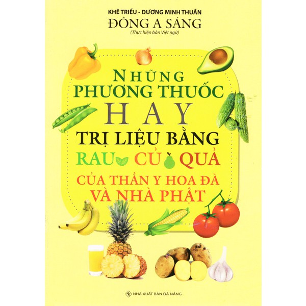 Sách - Những Phương Thuốc Hay Trị Liệu Bằng Rau Củ Quả Của Thần Y Hoa Đà Và Nhà Phật