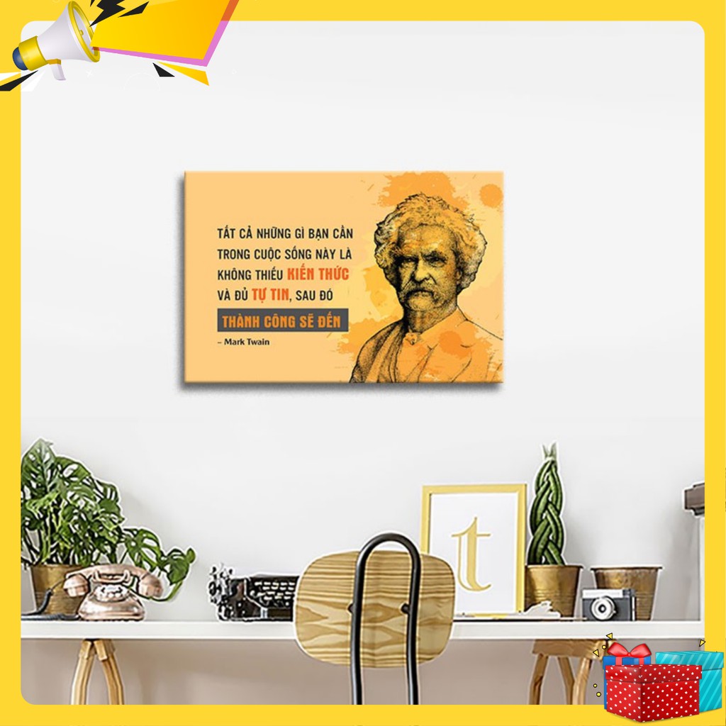 Tranh trích dẫn Mark Twain:" Tấc cả những gì bạn cần là không thiếu kiến thức và tự tin, sau đó thành công sẽ đến" W571