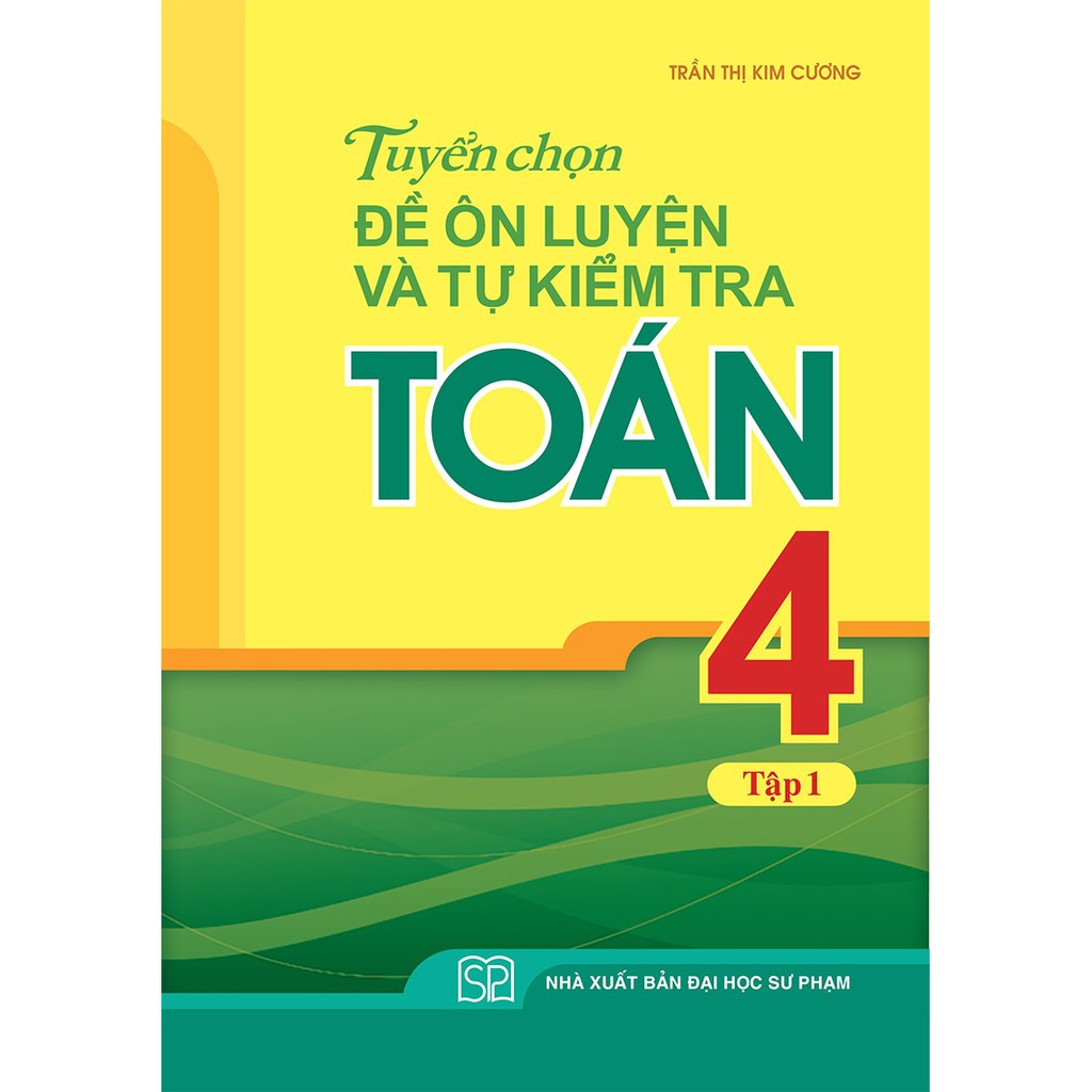 Sách: Combo 3 Cuốn Bài Tập Trắc Nghiệm Và Đề Tự Kiểm Tra Toán 4 + Tuyển Chọn Đề Ôn Luyện Và Tự Kiểm Tra Toán Lớp 4