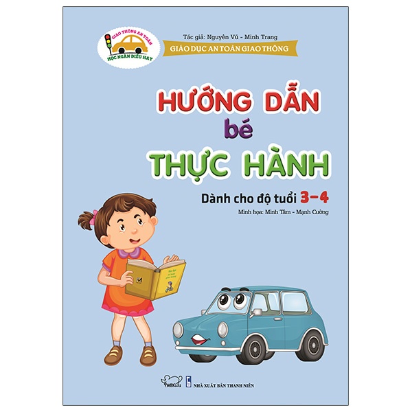 Sách Giáo Dục An Toàn Giao Thông - Dành Cho Trẻ 3-4 Tuổi: Hướng Dẫn Bé Thực Hành