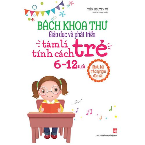 Sách Bách Khoa Thư Giáo Dục Và Phát Triển Tâm Lý &amp; Tính Cách Trẻ 6-12 Tuổi