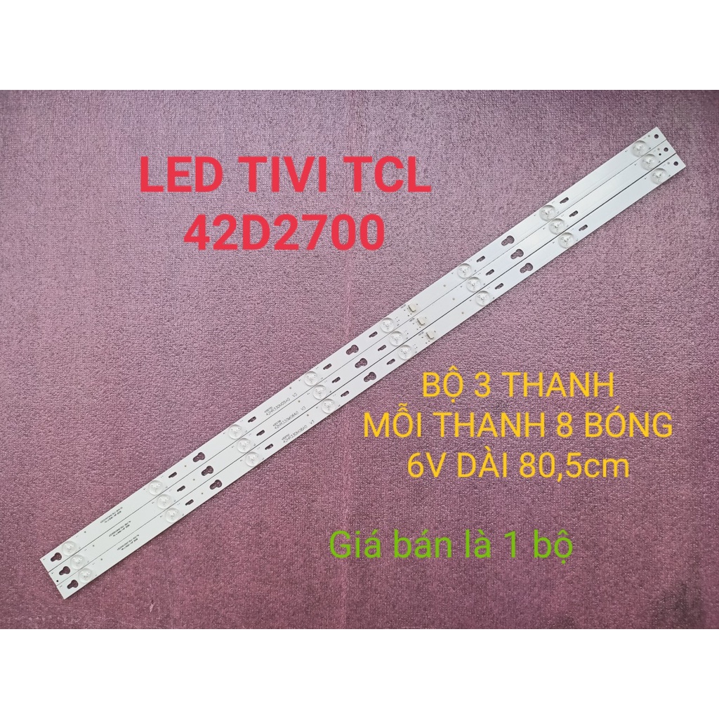 THANH LED TIVI TCL 42D2700 42D2780 42D2790 HÀNG MỚI 100%, BỘ 3 THANH MỖI THANH 8 BÓNG 6V, DÀI 80,5cm