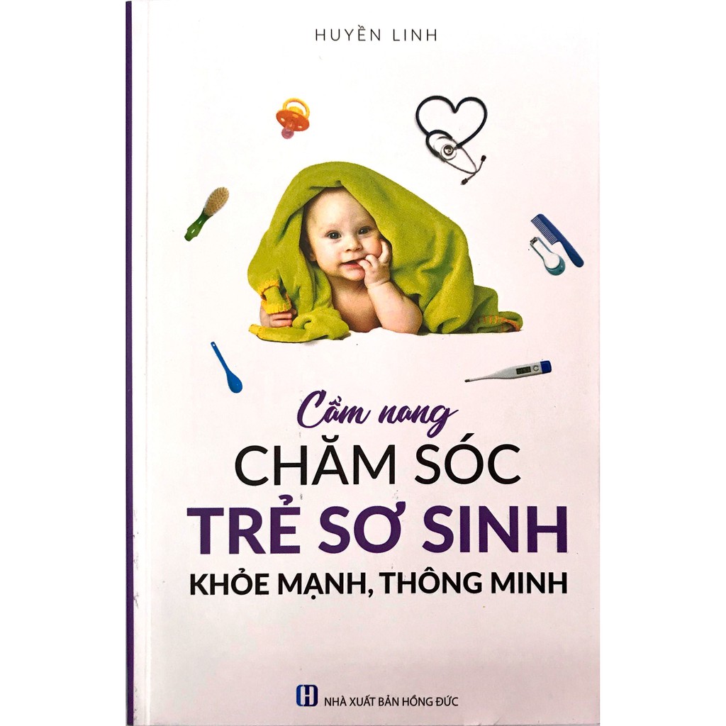 Sách - Cẩm Nang Chăm Sóc Trẻ Sơ Sinh Khỏe Mạnh, Thông Minh