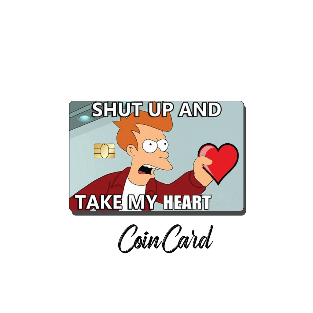 SHUT UP AND TAKE MY MONEY (Sticker / Miếng dán Thẻ ATM, Thẻ Ghi nợ, Tín dụng)  | Dán thẻ ATM CoinCard