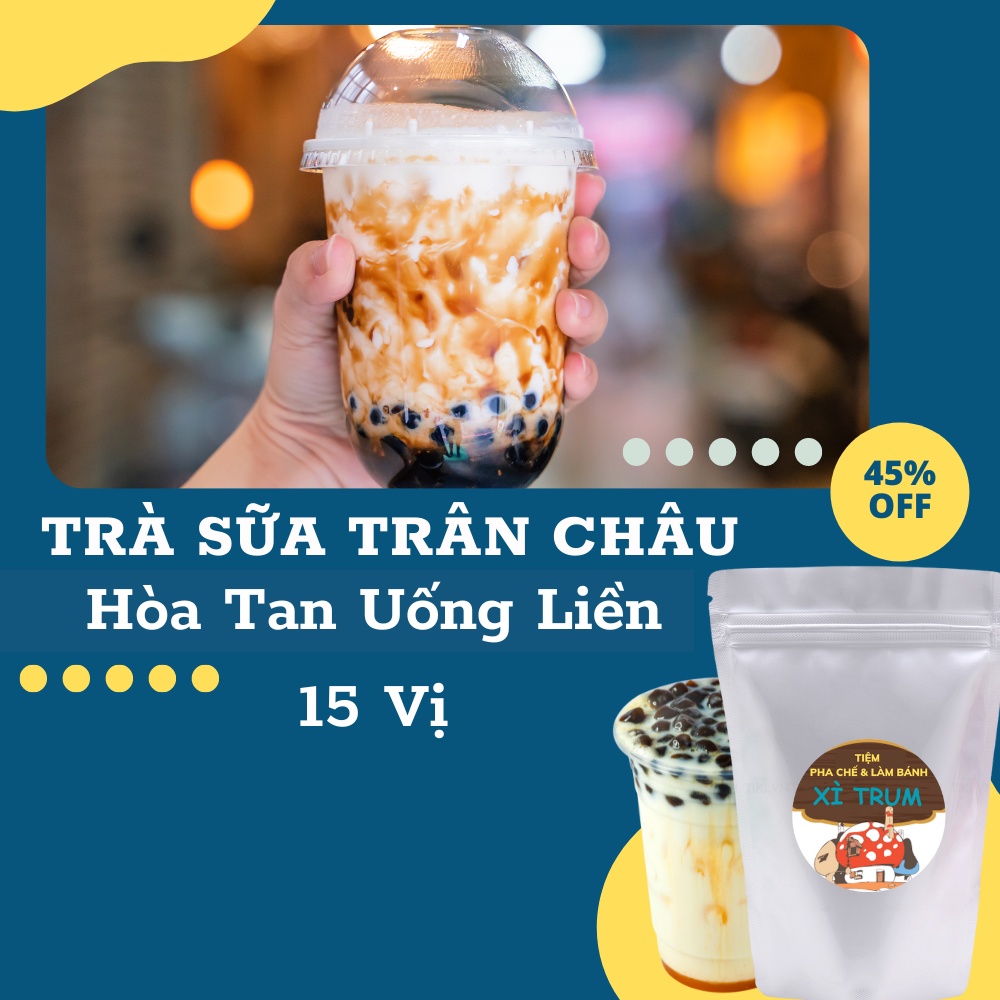 Trà Sữa Trân Châu Hòa Tan Uống Liền 15 Vị Matcha, Dâu, Hồng Trà, Thái Xanh, Sầu Riêng, Khoai Môn...Tiệm Pha Chế XITRUM