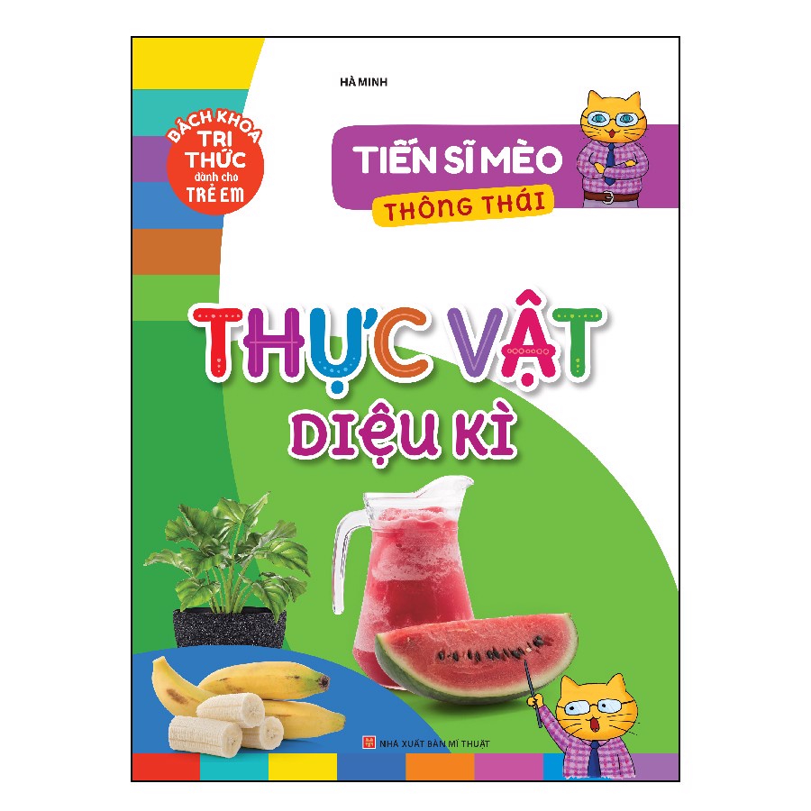 Sách - Bách khoa tri thức dành cho trẻ em - Tiến sĩ Mèo thông thái - Thực vật diệu kì