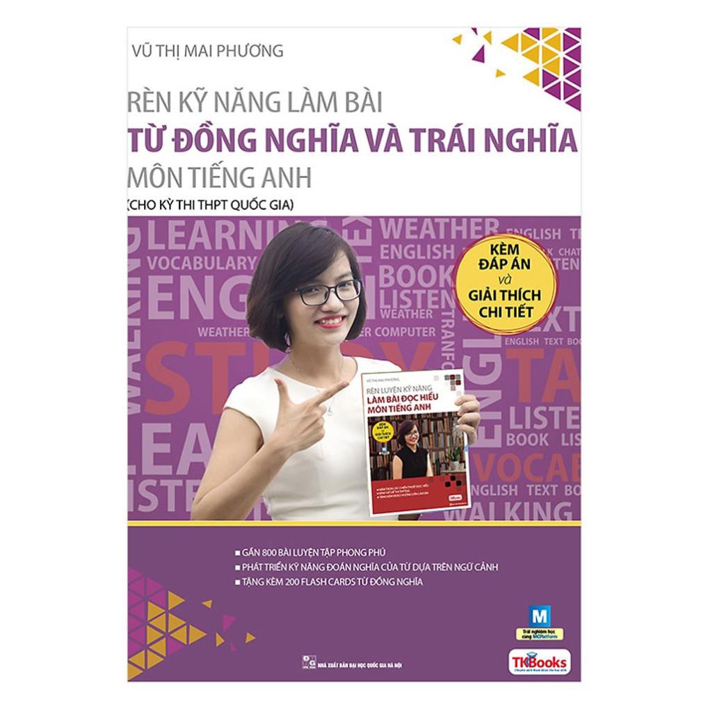 Sách - Rèn kỹ năng làm bài từ đồng nghĩa và trái nghĩa môn tiếng Anh (dành cho ôn thi THPT Quốc gia) [MCBOOKS]