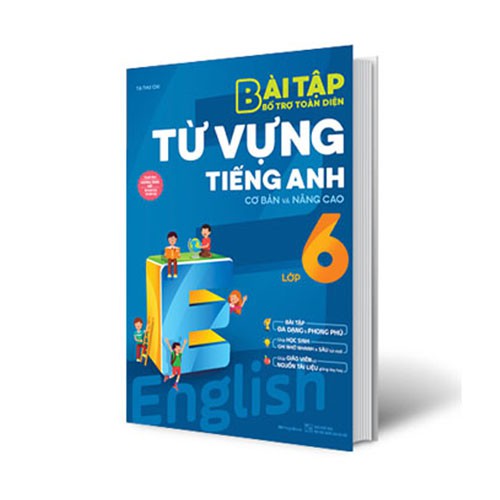 Sách Bài tập bổ trợ toàn diện từ vựng tiếng Anh lớp 6 (cơ bản và nâng cao)