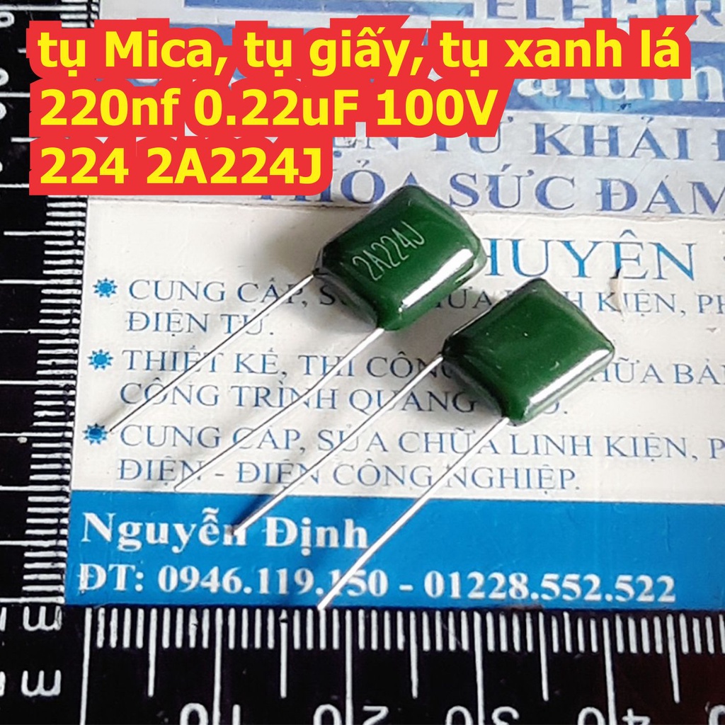 30 con tụ Mica giấy màu xanh lá 220nf 0.22uF 100V 224 2A224J kde7775