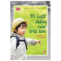 Sách - Kỷ Luật Mềm Của Trái Tim - Mẹ Việt Dạy Con Kiểu Nhật Bản thumbnail