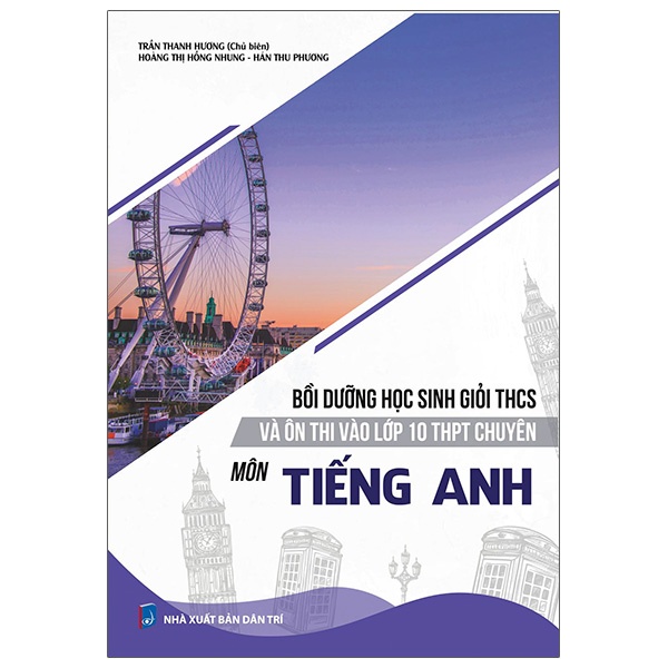 Sách Bồi Dưỡng Học Sinh Giỏi THCS Và Ôn Thi Vào Lớp 10 THPT Chuyên Môn Tiếng Anh