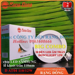 BIG COMBO: 30 ĐÈN LED ÂM TRẦN DOWNLIGHT RẠNG ĐÔNG 12W - KHOÉT LỖ 110MM - TẢN NHIỆT NHÔM ĐÚC