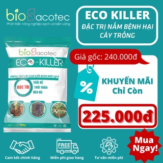 Eco Killer gói 500 gam - đặc trị các bệnh thối rễ, bệnh thối thân, bệnh đạo ôn, bệnh héo rũ, bệnh đốm lá trên rau màu.
