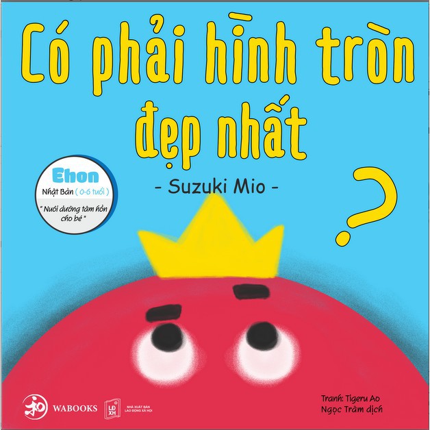 Sách Ehon - Có phải hình tròn là đẹp nhất - Ehon Nhật Bản dành cho bé từ 0 - 6 tuổi