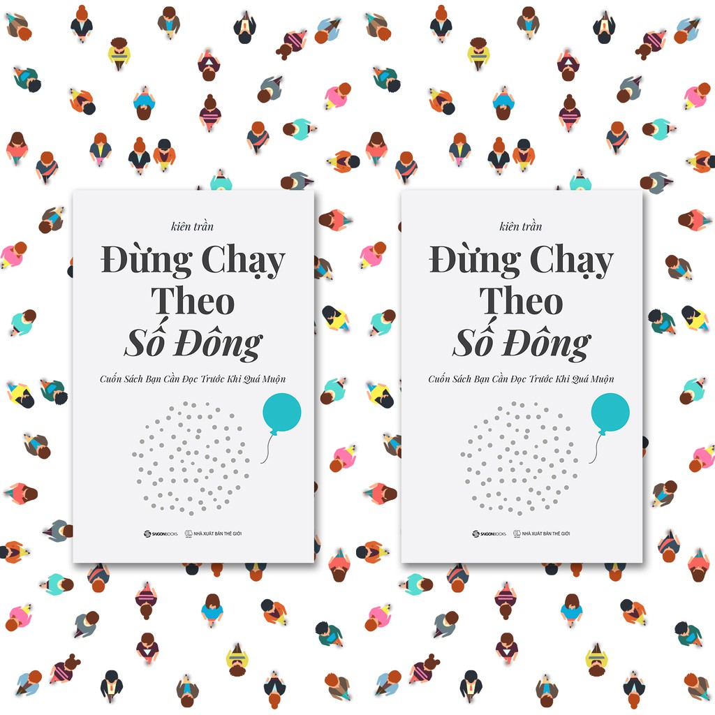 SÁCH: Đừng chạy theo số đông: cuốn sách bạn cần đọc trước khi quá muộn - Tác giả: Kiên Trần