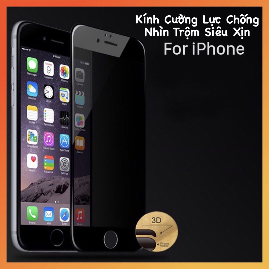 KÍNH CƯỜNG LỰC CHỐNG NHÌN TRỘM IPHONE 6G/6S/7G/8G/6P/7P/8P/X/XR/XS/XSM/11/11PRO/11PROMAX/12MINI/12PRO/12/12PROMAX