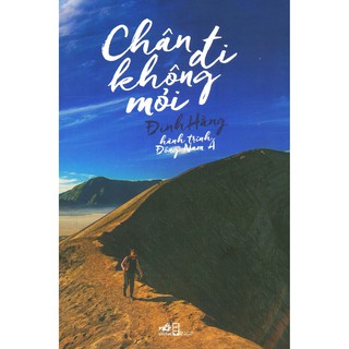 Sách - Chân Đi Không Mỏi - Hành Trình Đông Nam Á (Tái Bản 2019)