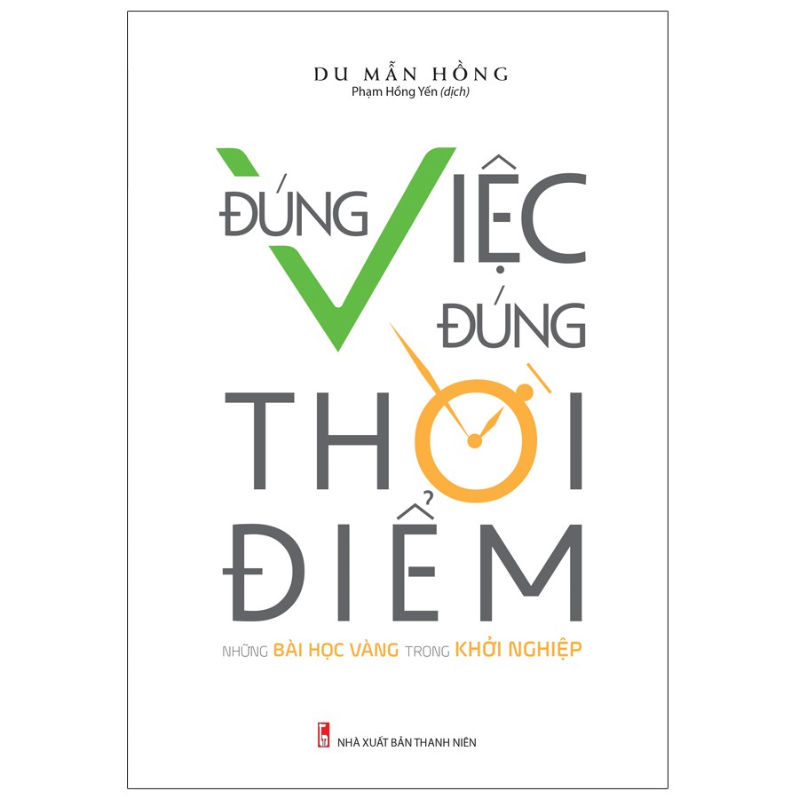 Sách: Đúng Việc Đúng Thời Điểm - Những Bài Học Vàng Trong Khởi Nghiệp