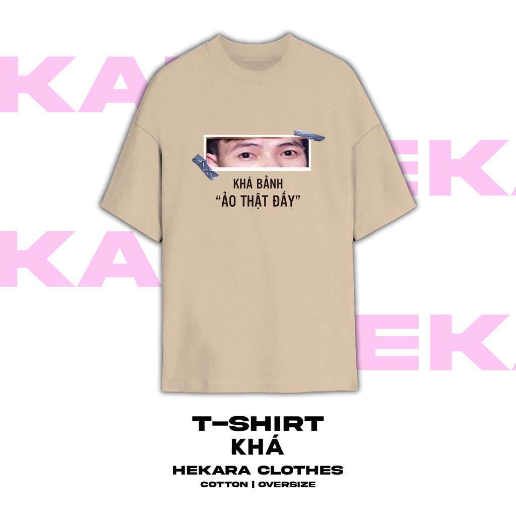 Áo đạo lý Ảo thật đấy Khá Bảnh áo thun UNISEX tay lỡ nam nữ chuẩn form, HEKARA | BigBuy360 - bigbuy360.vn