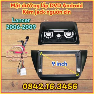 Mặt dưỡng lancer 2006 - 2009, 9 inch kèm jack nguồn zin theo xe