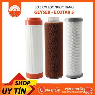 Bộ 3 lõi lọc máy lọc nước Nano Geyser Ecotar 5 - Chính hãng