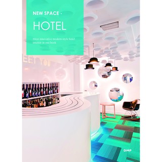 New Space-Hotel - Most Innovative Modern-Style Hotel Interior in One Book