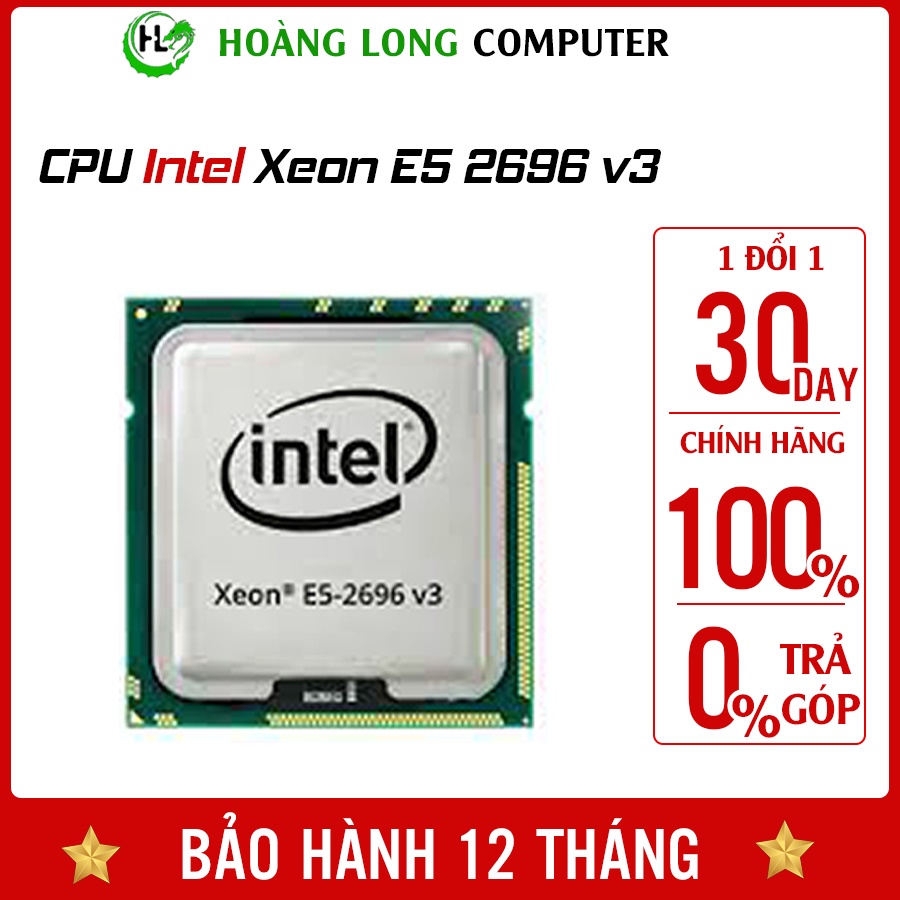 CPU Intel Xeon E5 2696 v3 2.3ghz Up To 3.6ghz, 18C/36T 40mb Cache Bộ vi xử lý Xeon Hoàng Long Computer