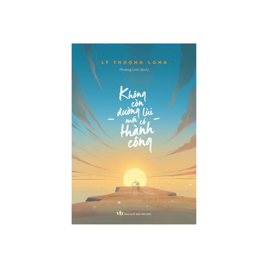 Sách - Không Còn Đường Lùi Mới Có Thành Công