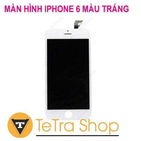 MÀN HÌNH IPHONE 6 MÀU TRẮNG