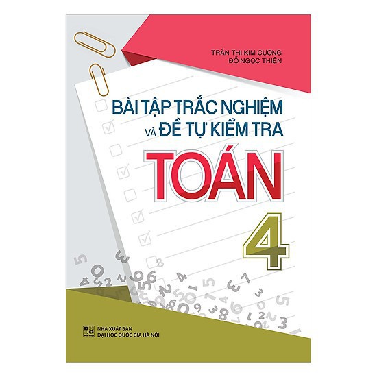 Sách: Bài Tập Trắc Nghiệm Và Đề Kiểm Tra Toán Lớp 4