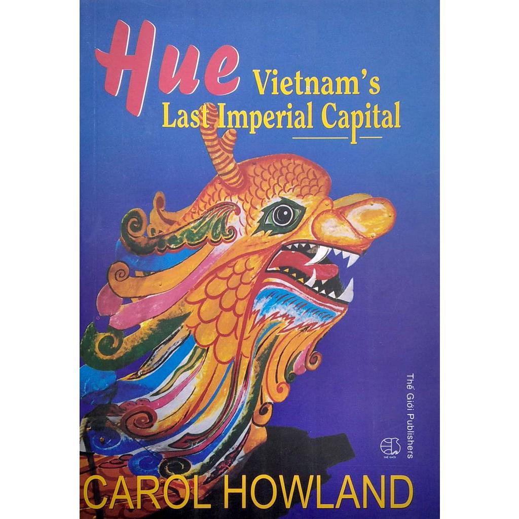 Sách Huế Kinh Đô Cuối Cùng Của Việt Nam (Tiếng Anh) - Hue Vietnam'S Last Imperial Capital