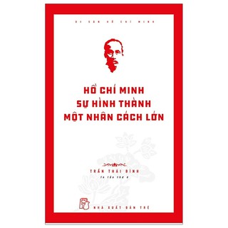 Di Sản Hồ Chí Minh - Hồ Chí Minh - Sự Hình Thành Một Nhân Cách Lớn