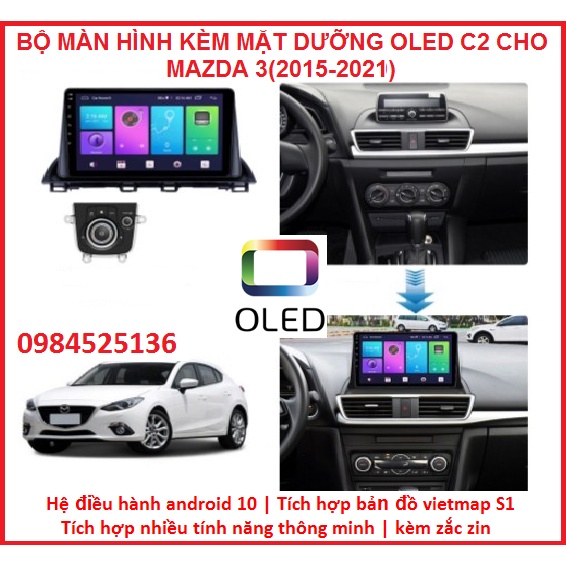 Màn hình DVD android OLED C2 New cho xe MAZDA 3kèm mặt dưỡng và dây giắc zin theo xe.