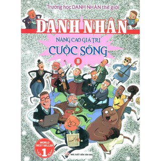 Sách - Trường Học Danh Nhân Thế Giới - Tập 8: Danh Nhân Nâng Cao Giá Trị Cuộc Sống