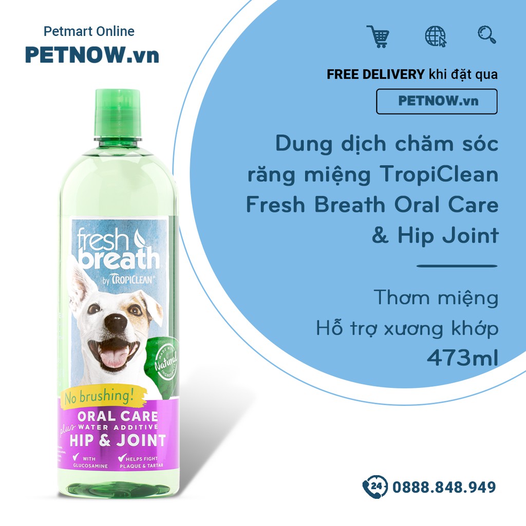 Dung dịch chăm sóc răng miệng TropiClean Fresh Breath Oral Care & Hip Joint 473ml - Thơm miệng Hỗ trợ xương khớp