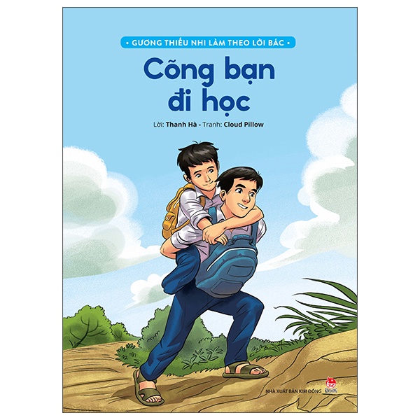 Sách Gương Thiếu Nhi Làm Theo Lời Bác: Cõng Bạn Đi Học (Tái Bản 2022)